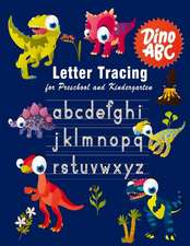 Letter Tracing: Essential Writing Practice for Preschool and Kindergarten, Ages 3-5, A to Z Cute Dinosaur Animals (Dino Abc)