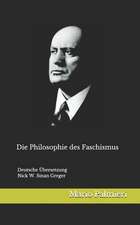 Die Philosophie Des Faschismus: Deutsche Übersetzung Von Nick W. Greger