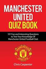 Manchester United Quiz Book: 101 Questions about Man Utd