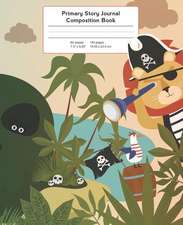 Primary Story Journal Composition Book: Pirate Island Notebook Grade Level K-2 Draw and Write, Early Childhood to Kindergarten