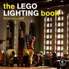 The LEGO Lighting Book: Light Your LEGO Models!