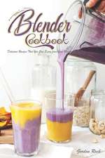 Blender Cookbook: Delicious Recipes That You Can Enjoy from Your Blender