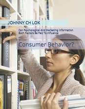 Can Psychological And Marketing Information Both Factors Be Felt To Influence: Consumer Behavior?