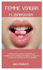 Femme Viagra (Flibanserin): Guide Total Sur Le Trouble Du D