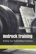 Bedrock Training: Building Your Bodybuilding Foundation