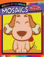 Mosaics Pixel Dog & Cat Coloring Books: Color by Number