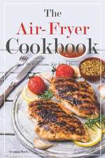 The Air-Fryer Cookbook: 50 Delicious Air-Fried Recipes