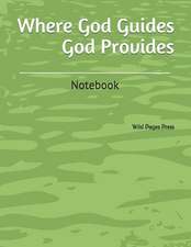 Where God Guides God Provides: Notebook