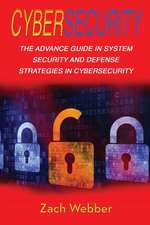 Cybersecurity: The Advance Guide in System Security and Defense Strategies in Cybersecurity