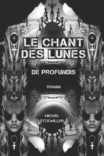 Le Chant Des Lunes: de Profundis