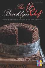 The Brooklyn Chef: Popular Brooklyn Recipes from the Streets!