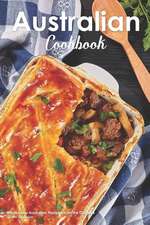 Australian Cookbook: Wholesome Australian Recipes from the Outback