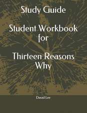 Study Guide Student Workbook for Thirteen Reasons Why