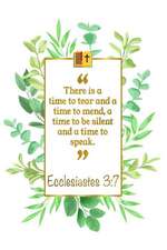 There Is a Time to Tear and a Time to Mend, a Time to Be Silent and a Time to Speak: Ecclesiastes 3:7 Bible Journal