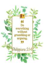 Do Everything Without Grumbling or Arguing: Philippians 2:14 Bible Journal