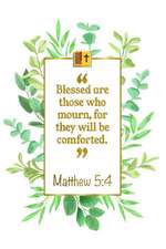 Blessed Are Those Who Mourn, for They Will Be Comforted: Matthew 5:4 Bible Journal