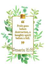 Pride Goes Before Destruction, a Haughty Spirit Before a Fall: Proverbs 16:18 Bible Journal