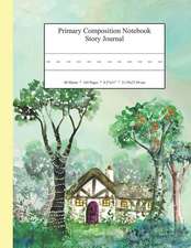 Primary Composition Notebook Story Journal: Educational Writing and Drawing Handwriting Activity Workbook