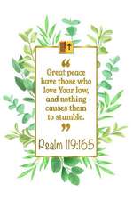 Great Peace Have Those Who Love Your Law, and Nothing Causes Them to Stumble: Psalm 119:165 Bible Journal