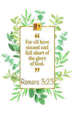 For All Have Sinned and Fall Short of the Glory of God: Romans 3:23 Bible Journal