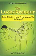 The Luckypreneur: Does This Guy Have a Horseshoe Up His Wazoo?