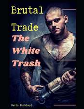 Brutal Trade: The White Trash