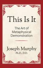 This Is It!: The Art of Metaphysical Demonstration