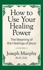 How to Use Your Healing Power