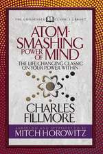 Atom-Smashing Power of Mind (Condensed Classics): The Life-Changing Classic on Your Power Within