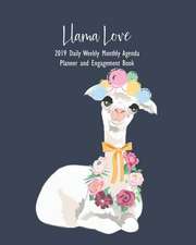 Llama Love: 2019 Daily Weekly Monthly Agenda Planner and Engagement Book