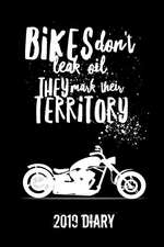 Bikes Don't Leak Oil They Mark Their Territory 2019 Diary: Fun Bikers Week to View Diary (6x9 80 Pages A5)
