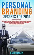 Personal Branding Secrets for 2019: Next Level Strategies to Brand Yourself Online Through Instagram, Youtube, Twitter, and Facebook and Why Digital,