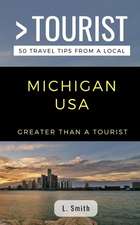 Greater Than a Tourist- Michigan USA: 50 Travel Tips from a Local