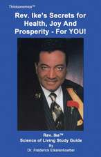 Rev. Ike's Secrets for Health, Joy and Prosperity, for You: A Science of Living Study Guide