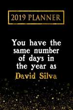 2019 Planner: You Have the Same Number of Days in the Year as David Silva: David Silva 2019 Planner