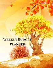 Weekly Budget Planner: A 52 Week Budget Planner Journal to Track Your Expenses