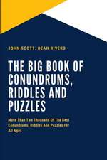 The Big Book of Conundrums, Riddles and Puzzles: More Than Two Thousand of the Best Conundrums, Riddles and Puzzles for All Ages