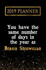 2019 Planner: You Have the Same Number of Days in the Year as Braun Strowman: Braun Strowman 2019 Planner