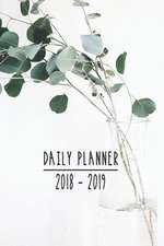 Daily Planner 2018 - 2019: One Day Per Page. September 2018 to December 2019. a Simple Way to Organize Your Life.