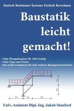 Baustatik Leicht Gemacht!: Statisch Bestimmte Systeme Einfach Berechnen