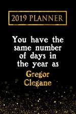 2019 Planner: You Have the Same Number of Days in the Year as Gregor Clegane: Gregor Clegane 2019 Planner