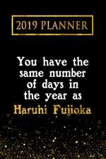 2019 Planner: You Have the Same Number of Days in the Year as Haruhi Fujioka: Haruhi Fujioka 2019 Planner