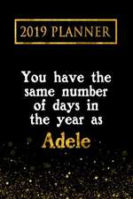 2019 Planner: You Have the Same Number of Days in the Year as Adele: Adele 2019 Planner