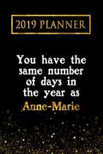 2019 Planner: You Have the Same Number of Days in the Year as Anne-Marie: Anne-Marie 2019 Planner