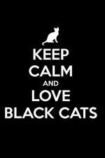 Keep Calm and Love Black Cats: Blank Line Journal