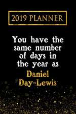 2019 Planner: You Have the Same Number of Days in the Year as Daniel Day-Lewis: Daniel Day-Lewis 2019 Planner