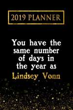 2019 Planner: You Have the Same Number of Days in the Year as Lindsey Vonn: Lindsey Vonn 2019 Planner