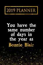 2019 Planner: You Have the Same Number of Days in the Year as Bonnie Blair: Bonnie Blair 2019 Planner