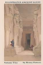 Illustrated Ancient Egypt Volume Two: An Artist's Drawings of Egypt's Monuments and Ruins -18th & 19th Century