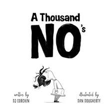 A Thousand No's: A growth mindset story of grit, resilience, and creativity